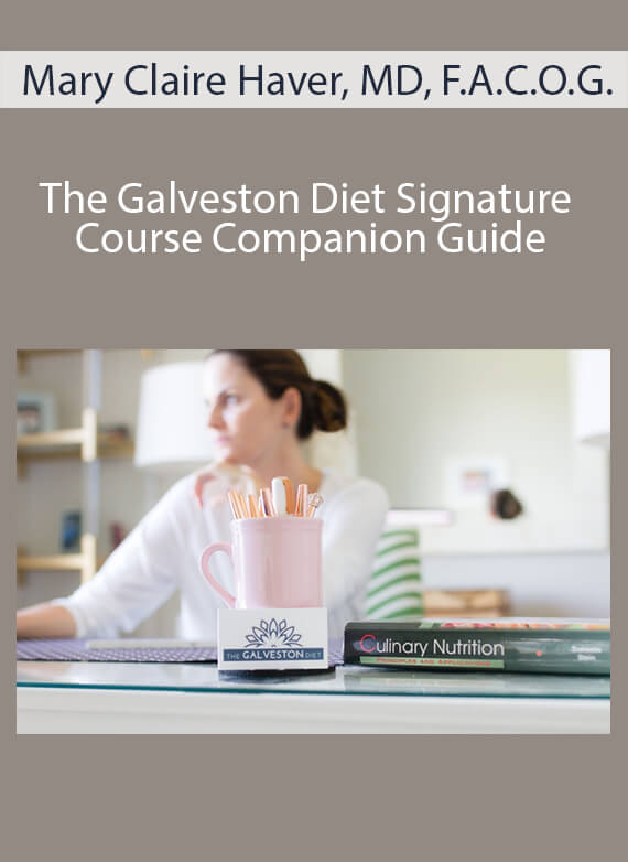 Mary Claire Haver, MD, F.A.C.O.G. - The Galveston Diet Signature Course Companion Guide