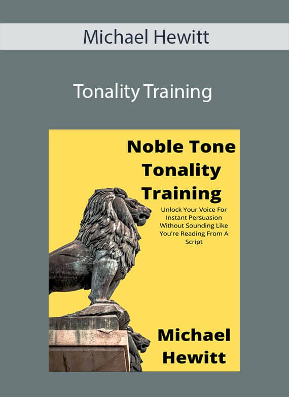 Michael Hewitt - Tonality Training Unlock Your Voice For Instant Persuasion Without Sounding Like You're Reading From A Script