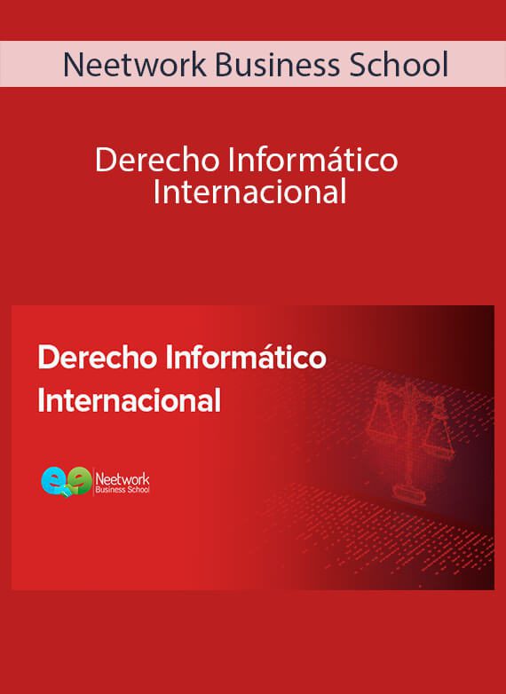 Neetwork Business School - Derecho Informático Internacional