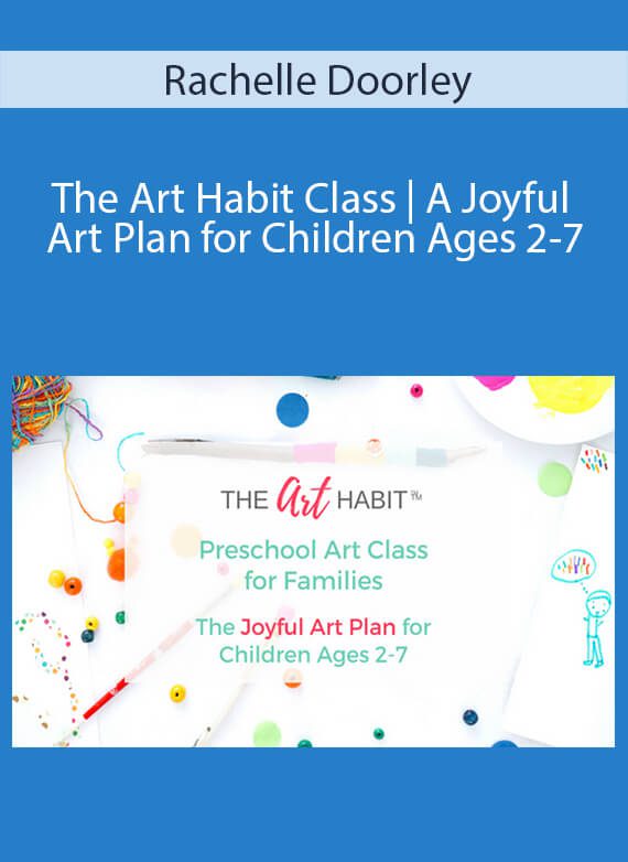 Rachelle Doorley - The Art Habit Class A Joyful Art Plan for Children Ages 2-7