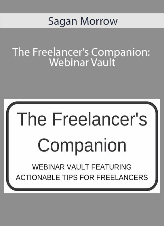 Sagan Morrow - The Freelancer's Companion Webinar Vault