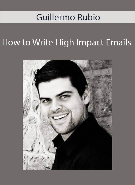 Guillermo Rubio - How to Write High Impact Emails