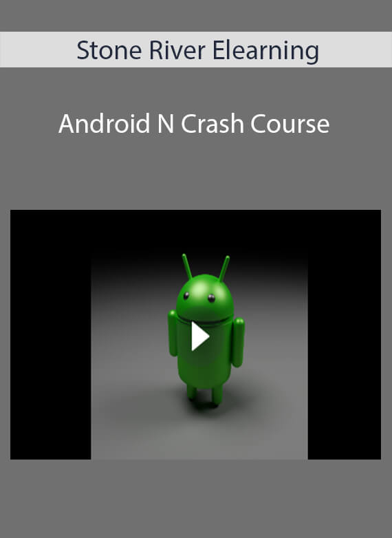 Stone River Elearning - Android N Crash Course