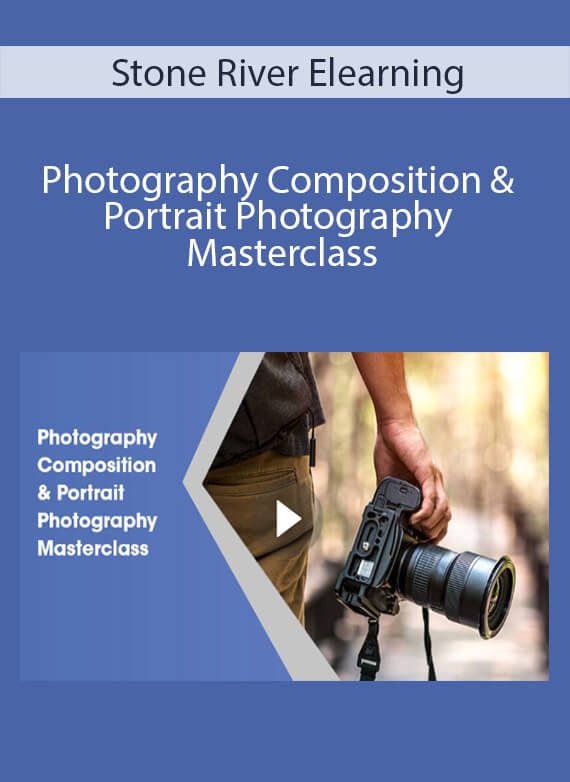 Stone River Elearning - Photography Composition & Portrait Photography Masterclass