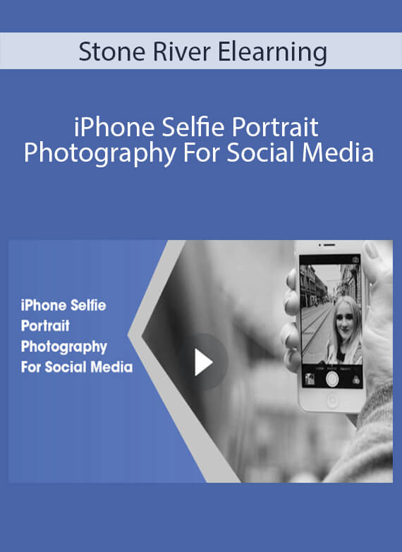 Stone River Elearning - iPhone Selfie Portrait Photography For Social Media