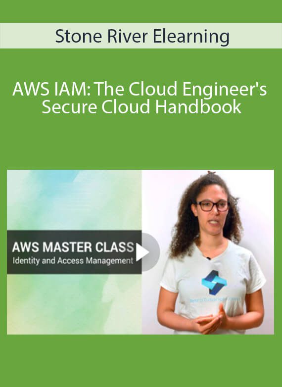 Stone River Elearning - AWS IAM The Cloud Engineer's Secure Cloud Handbook