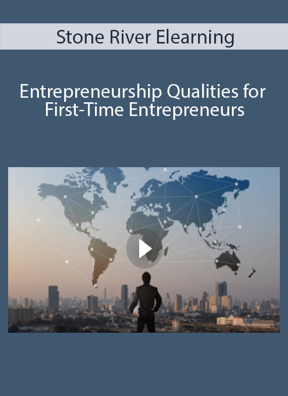 Stone River Elearning - Entrepreneurship Qualities for First-Time Entrepreneurs