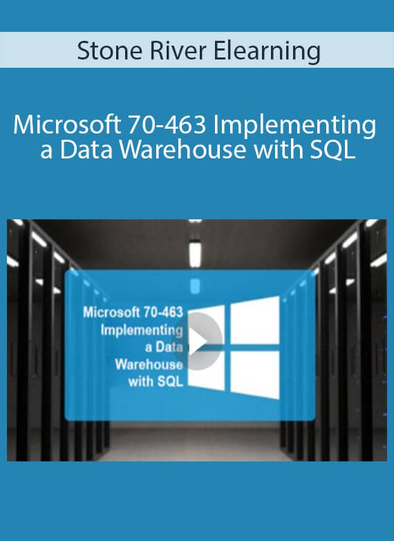 Stone River Elearning - Microsoft 70-463 Implementing a Data Warehouse with SQL