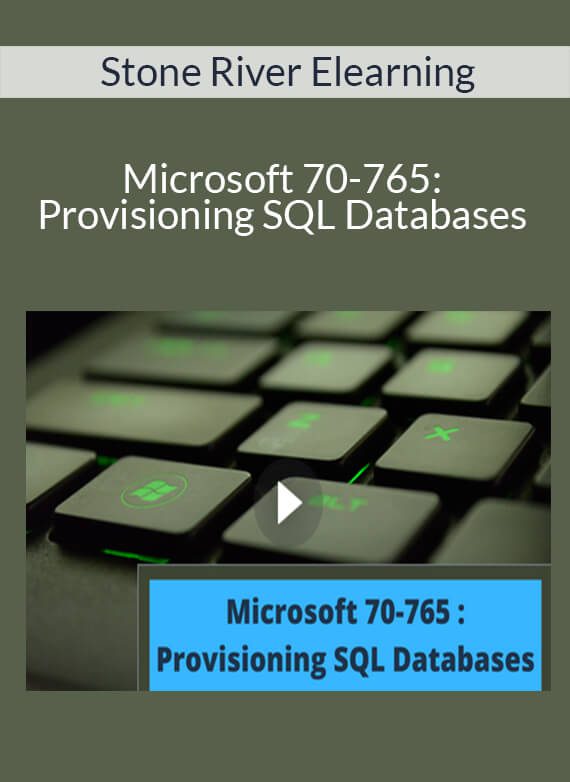 Stone River Elearning - Microsoft 70-765 : Provisioning SQL Databases