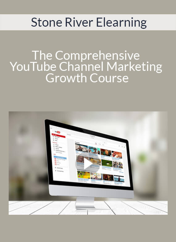 Stone River Elearning - The Comprehensive YouTube Channel Marketing Growth Course